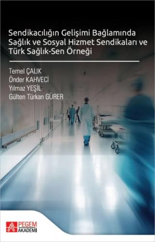 Sendikacılığın Gelişimi Bağlamında Sağlık ve Sosyal Hizmet Sendikaları ve Türk Sağlık-Sen Örneği  Frontansicht 1