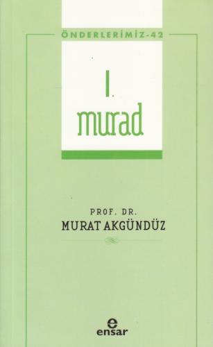 Önderlerimiz 42 - 1. Murad  Frontansicht 1