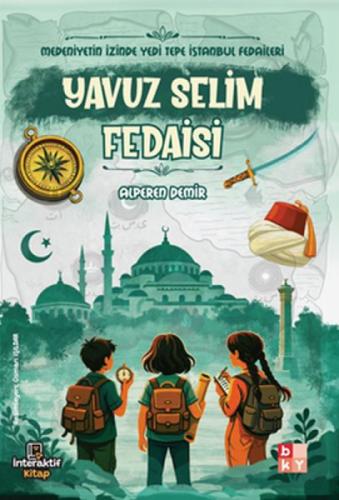 Yavuz Selim Fedaisi;Medeniyetin İzinde Yedi Tepe İstanbul Fedaileri  Frontansicht 1