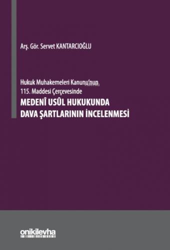 Hukuk Muhakemeleri Kanunu'nun 115. Maddesi Çerçevesinde Medeni Usul Hukukunda Dava Þartlarının İncelenmesi (Ciltli)  Frontansicht 1