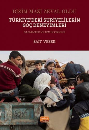 Bizim Mazi Zeval Oldu - Türkiye'deki Suriyelilerin Göç Deneyimleri Gaziantep ve İzmir Örneği  Frontansicht 1