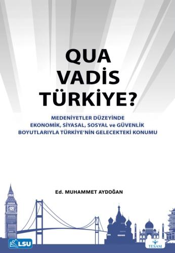 Quo Vadis Türkiye?;Ekonomik, Siyasal, Sosyal ve Güvenlik Boyutlarıyla Türkiye'nin Gelecekteki Konumu  Frontansicht 1