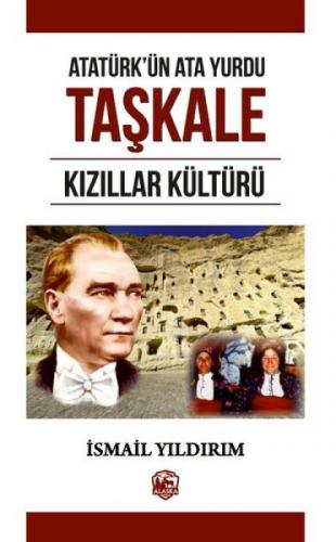 Atatürk'ün Ata Yurdu Taþkale Kızıllar Kültürü  Frontansicht 1