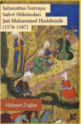 Saltanattan İnzivaya: Safevi Hükümdarı Şah Muhammed Hudabende (1578-1587)  Frontansicht 1