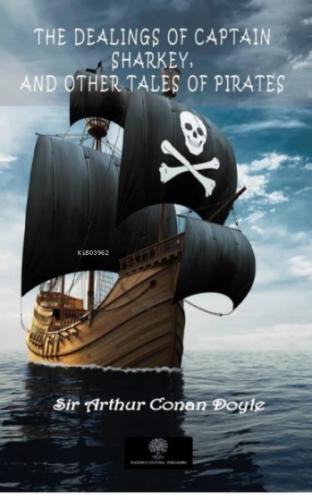 The Dealings Of Captain Sharkey, And Other Tales Of Pirates  Frontansicht 1