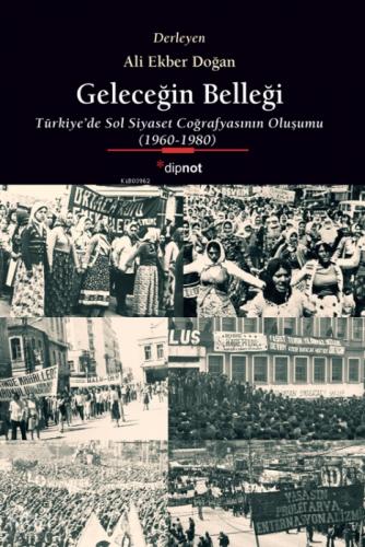 Geleceğin Belleği;Türkiye'de Sol Siyaset Coğrafyasının Oluşumu (1960-1980)  Frontansicht 1