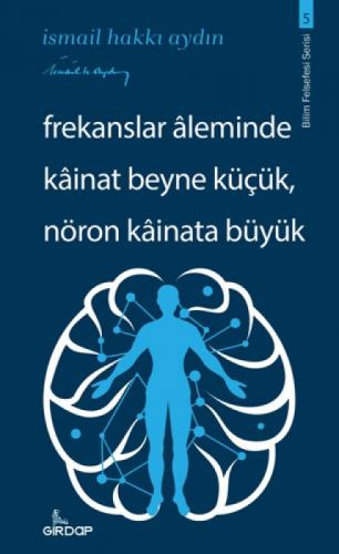 Frekanslar Aleminde Kainat Beyne Küçük Nöron Kainata Büyük  Frontansicht 1