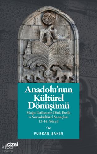 Anadolu'nun Kültürel Dönüşümü;Moğol İstilasının Dinî, Etnik ve Sosyokültürel Sonuçları 13-14. Yüzyıl  Frontansicht 1