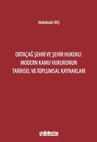 Ortaçağ Şehri ve Şehir Hukuku: Modern Kamu Hukukunun Tarihsel ve Toplumsal Kaynakları  Frontansicht 1