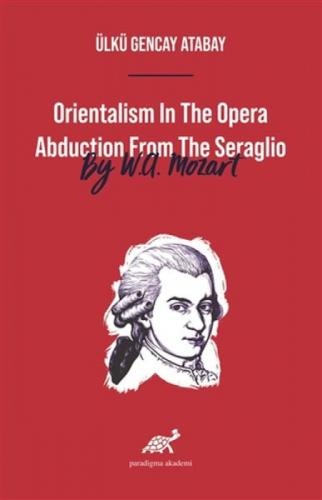 Orientalism In The Opera Abduction From The Seraglio By W. A. Mozart  Frontansicht 1