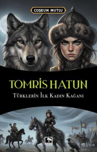 Tomris Hatun;Türklerin İlk Kadın Kağanı  Frontansicht 1