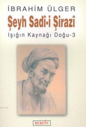 Şeyh Sadi - i Şirazi Işığın Kaynağı Doğu - 3  Frontansicht 1