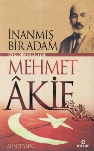 İnanmış Bir Adam Kırk Derste Mehmet Akif  Frontansicht 1