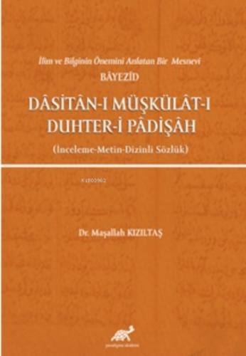 İlim ve Bilginin Önemini Anlatan Bir Mesnevi Bayezid Dasitan-ı Müşkülat-ı Duhter-i Padişah (İnceleme-Metin-Dizinli Sözlük)  Frontansicht 1