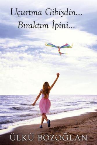 Uçurtma Gibiydin... Bıraktım İpini...  Frontansicht 1