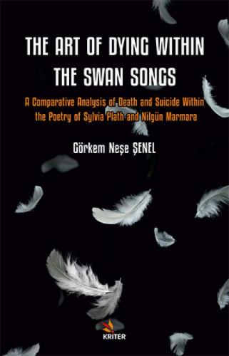 The Art Of Dyıng Wıthın The Swan Songs;A Comparative Analysis of Death and Suicide Within the Poetry of Sylvia Plath and Nilgün Marmara  Frontansicht 1