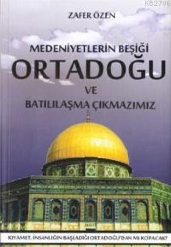 Medeniyetlerin Beşiği Ortadoğu ve Batılılaşma Çıkmazı  Frontansicht 1