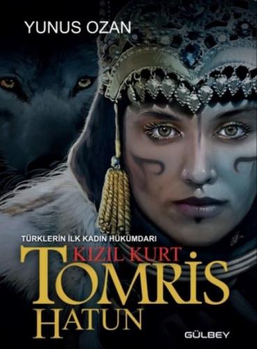 Tomris Hatun - Türklerin İlk Kadın Hükümdarı Kızıl Kurt  Frontansicht 1