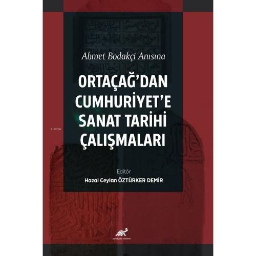 Ahmet Bodakçi Anısına Ortaçağ'dan Cumhuriyet?e Sanat Tarihi Çalışmaları  Frontansicht 1