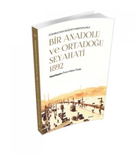 İstanbul'dan Bağdat'a Mektuplarla - Bir Anadolu Ve Ortadoğu Seyahati 1892  Frontansicht 1
