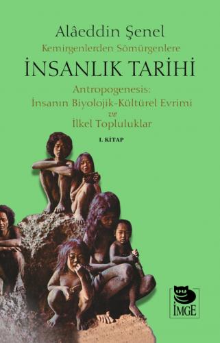 Kemirgenlerden Sömürgenlere İnsanlık Tarihi I. Kitap;Antropogenesis: İnsanın Biyolojik-Kültürel Evrimi ve İlkel Topluluklar  Frontansicht 1