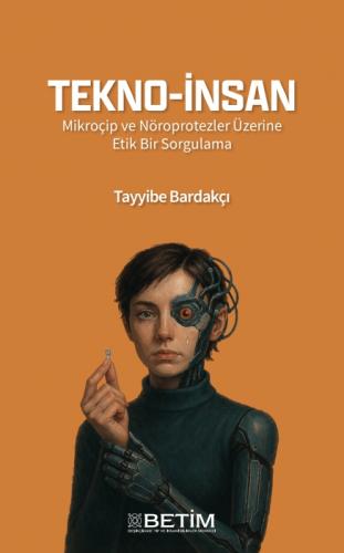 Tekno-İnsan;Mikroçip ve Nöroprotezler Üzerine Etik Bir Sorgulama  Frontansicht 1