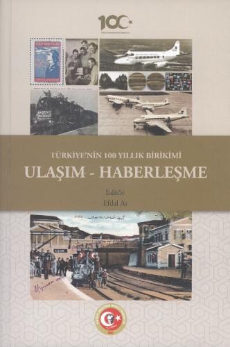 Türkiye'nin 100 Yıllık Birikimi: Ulaşım ve Haberleşme (Ciltli)  Frontansicht 1