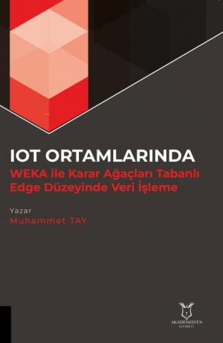 IOT Ortamlarında WEKA ile Karar Ağaçları Tabanlı Edge Düzeyinde Veri İşleme  Frontansicht 1