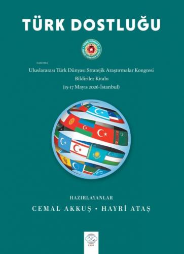 Türk Dostluğu;Uluslararası Türk Dünyası Stratejik Araştırmalar Kongresi Bildiriler Kitabı (15-17 Mayıs 2026 - İstanbul)  Frontansicht 1