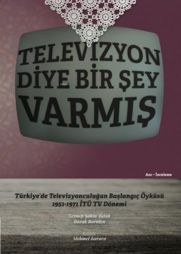 Televizyon Diye Bir Şey Varmış ;Türkiye'de Televizyonculuğun Başlangıç Öyküsü 1951 - 1971 İTÜ TV Dönemi  Frontansicht 1
