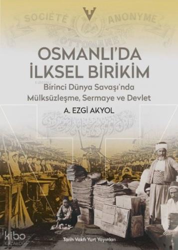Osmanlı'da İlksel Birikim - Birinci Dünya Savaşı'nda Mülksüzleşme Sermaye ve Devlet  Frontansicht 1