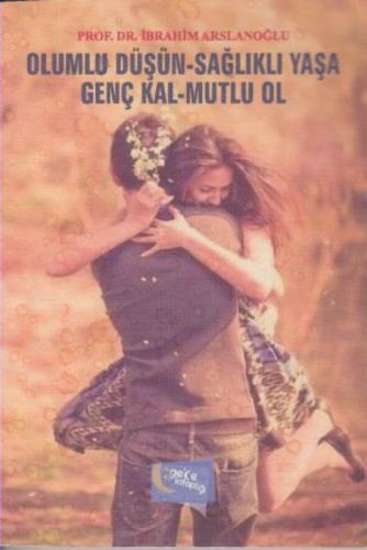 Olumlu Düşün Sağlıklı Yaşa Genç Kal Mutlu Ol  Frontansicht 1