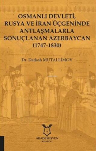 Osmanlı Devleti, Rusya ve İran Üçgeninde Antlaşmalarla Sonuçlanan Azerbaycan (1747-1830)  Frontansicht 1