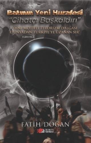 Batının Yeni Hurafesi "Cihatçı Başkaldırı";Dini Motifli Terörizm Dalgası Dünyadan Türkiye'ye Uzanan Sır  Frontansicht 1