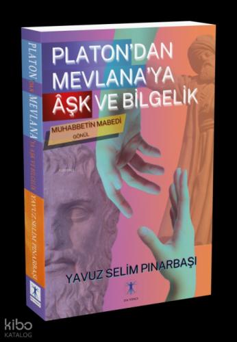 Platon'dan Mevlana'ya  Âşk ve Bilgelik;Muhabbetin Mabedi Gönül  Frontansicht 1