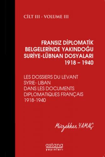 Fransız Diplomatik Belgelerinde Yakındoğu ;Suriye - Lübnan Dosyaları 1918-1940 Cilt:3  Frontansicht 1