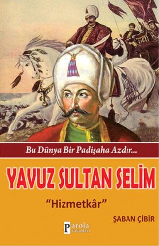 Yavuz Sultan Selim - Bu Dünya Bir Padiþaha Azdır...  Frontansicht 1