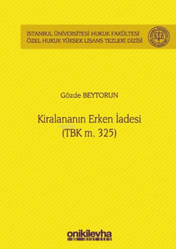 Kiralananın Erken İadesi (TBK m. 325) İstanbul Üniversitesi Hukuk Fakültesi Özel Hukuk Yüksek Lisans Tezleri Dizisi No: 53  Frontansicht 1