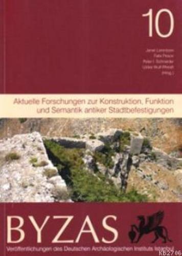 Byzas 10 - Aktuelle Forschungen zur Konstruktion, Funktion und Semantik Antiker Stadtbefestigungen  Frontansicht 1