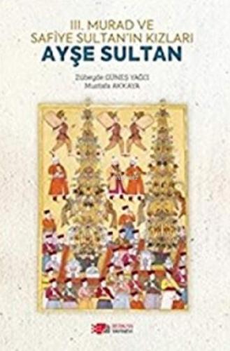 3. Murad ve Safiye Sultan'ın Kızları Ayşe Sultan  Frontansicht 1