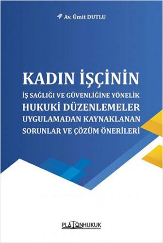 Kadın İşçinin İş Sağlığı Ve Güvenliğine Yönelik Hukuki Düzenlemeler;Uygulamadan Kaynaklanan Sorunlar Ve Çözüm Önerileri  Frontansicht 1