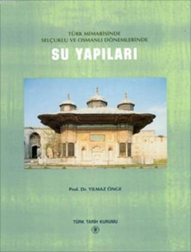 Türk Mimarisinde Selçuklu ve Osmanlı Dönemlerinde Su Yapıları  Frontansicht 1