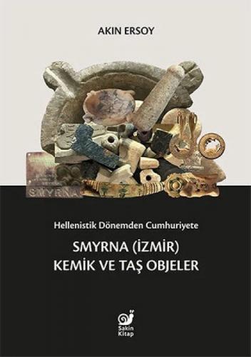 Hellenistik Dönemden Cumhuriyete Smyrna (İzmir) Kemik ve Taş Objeler  Frontansicht 1