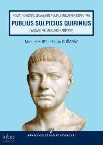 Roma - Homonad Savaşının Romalı Muzaffer Komutanı Publius Sulpicius Quirinius ;Yaşamı ve Mesleki Kariyeri  Frontansicht 1