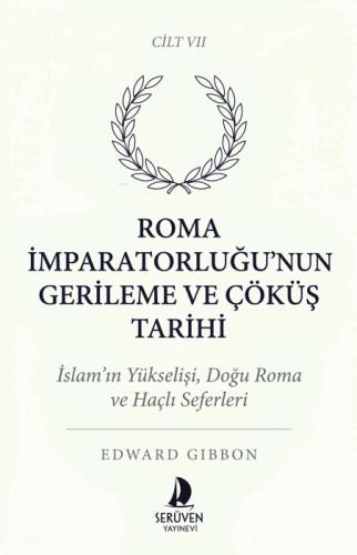 Roma İmparatorluğu'nun Gerileme ve Çöküş Tarihi  Cilt VII;İslam'ın Yükselişi, Doğu Roma ve Haçlı Seferleri  Frontansicht 1