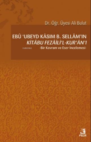 Ebû 'Ubeyd Kâsım B. Sellâm'ın Kı?tâbu Fezâilı?'l-Kur'ân'ı  Frontansicht 1