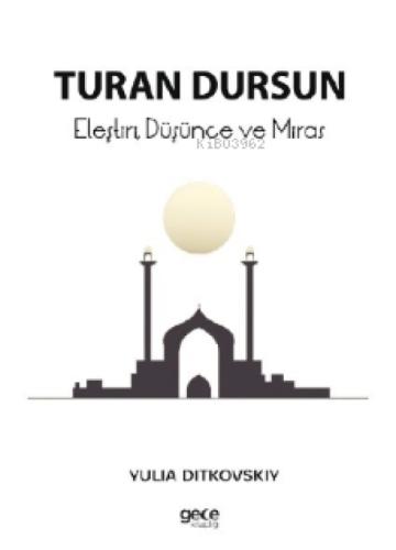 Turan Dursun ;Eleştiri, Düşünce ve Miras  Frontansicht 1