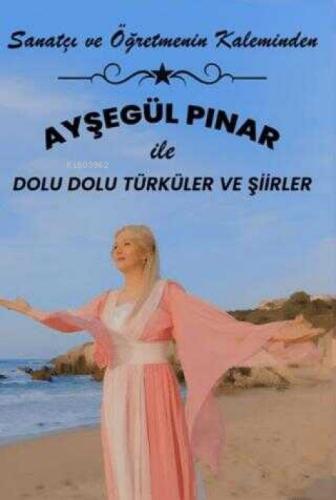Ayşegül Pınar ile Dolu Dolu Şiirler ve Türküler;Sanatçı ve Öğretmenin Kaleminden  Frontansicht 1