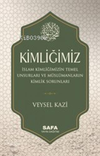 Kimliğimiz;İslam Kimliğimizin Temel Unsurları Ve Müslümanların Kimlik Sorunları  Frontansicht 1