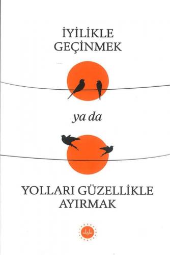 İyilikle Geçinmek ya da Yolları Güzellikle Ayırmak  Frontansicht 1